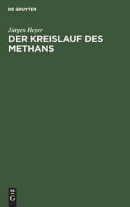 Der Kreislauf des Methans di Jürgen Heyer edito da De Gruyter