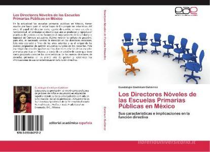 Los Directores Nóveles de las Escuelas Primarias Públicas en México di Guadalupe Gastélum Gutiérrez edito da EAE