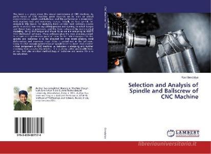Selection and Analysis of Spindle and Ballscrew of CNC Machine di Ravi Gondaliya edito da LAP Lambert Academic Publishing