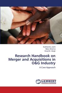 Research Handbook on Merger and Acquisitions in O&G Industry di Sudhanshu Joshi, Manu Sharma, Vinod Kr. Singh edito da LAP Lambert Academic Publishing