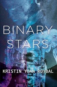 Binary Stars di Kristin Yuan Roybal edito da Independently Published