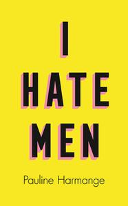 I Hate Men di Pauline Harmange edito da Harpercollins Publishers