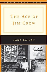 The Age of Jim Crow di Jane Dailey edito da W W NORTON & CO