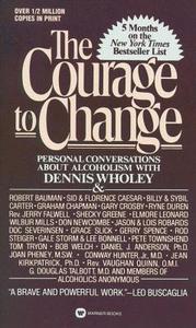 Courage to Change di Dennis Wholey edito da GRAND CENTRAL PUBL