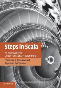 Steps in Scala di Christos K. K. Loverdos, Apostolos Syropoulos edito da Cambridge University Press