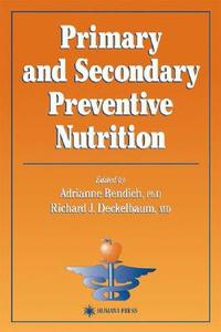 Primary and Secondary Preventive Nutrition edito da Humana Press