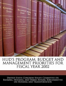 Hud\'s Program, Budget And Management Priorities For Fiscal Year 2002 edito da Bibliogov