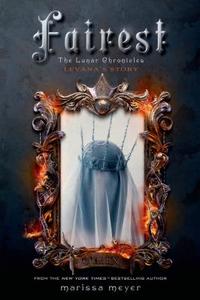 Fairest: The Lunar Chronicles: Levana's Story di Marissa Meyer edito da Feiwel & Friends