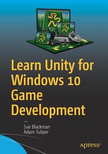 Learn Unity for Windows 10 Game Development di Sue Blackman, Adam Tuliper edito da Apress