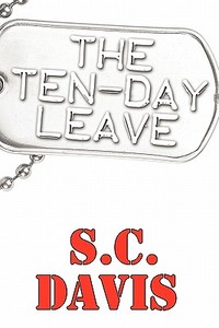 The Ten-day Leave di S. C. Davis edito da Publishamerica