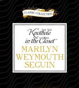 Knothole in the Closet: A Story about Belle Boyd, a Confederate Spy di Marilyn Weymouth Seguin edito da Classic Collection