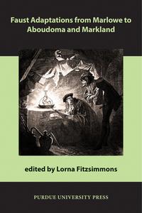 Fitzsimmons, L:  Faust Adaptations from Marlowe to Aboudoma di Lorna Fitzsimmons edito da Purdue University Press