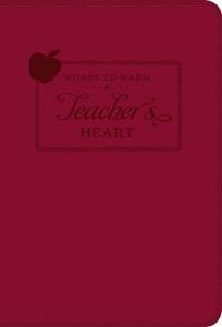 Words to Warm a Teacher's Heart (Leatherette) di Ellie Claire edito da Ellie Claire