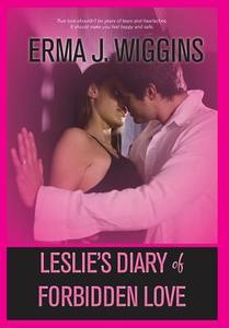 Leslie's Diary of Forbidden Love di Erma J. Wiggins edito da FriesenPress