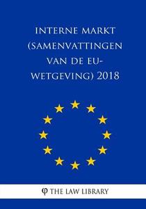 Interne Markt (Samenvattingen Van de Eu-Wetgeving) 2018 di The Law Library edito da Createspace Independent Publishing Platform