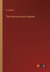 The American House-Carpenter di R. Hatfield edito da Outlook Verlag