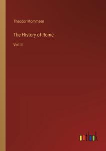 The History of Rome di Theodor Mommsen edito da Outlook Verlag