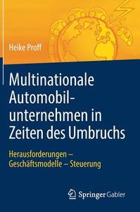 Multinationale Automobilunternehmen in Zeiten des Umbruchs di Heike Proff edito da Springer-Verlag GmbH
