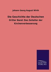 Die Geschichte der Deutschen di Johann Georg August Wirth edito da TP Verone Publishing