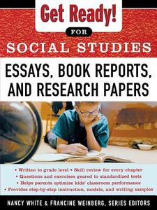 Get Ready! for Social Studies: Book Reports, Essays and Research Papers di Nancy White, Francine Weinberg edito da MCGRAW HILL BOOK CO
