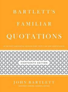 Bartlett's Familiar Quotations di John Bartlett, Geoffrey O'Brien edito da LITTLE BROWN & CO