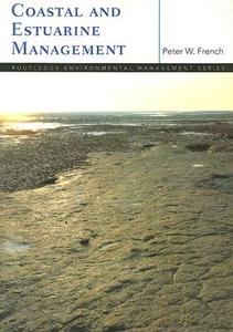 Coastal And Estuarine Management di Peter French edito da Taylor & Francis Ltd