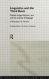 Linguistics and the Third Reich di Christopher Hutton edito da Taylor & Francis Ltd