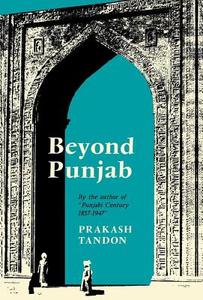 Tandon: Beyond Punjab di Prakash Tandon edito da University of California Press