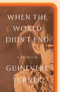When the World Didn't End: A Memoir di Guinevere Turner edito da CROWN PUB INC