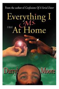 Everything I Ms. at Home di Darryl Alexander Moore edito da iUniverse