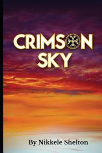 Crimson Sky di Nikkele L. Shelton edito da Shelton Books LLC
