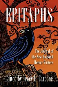 Epitaphs: The Journal of the New England Horror Writers di Christopher Golden, Stephen Dorato, Peter N. Dudar edito da Shroud Publishing, LLC