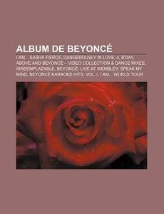 Album De Beyonc : B'day, I Am... Sasha F di Livres Groupe edito da Books LLC, Wiki Series