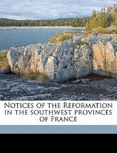 Notices Of The Reformation In The Southw edito da Nabu Press