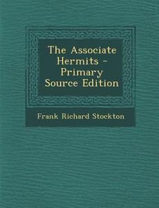Associate Hermits di Frank Richard Stockton edito da Nabu Press
