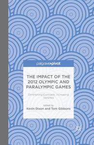 The Impact of the 2012 Olympic and Paralympic Games edito da Palgrave Macmillan