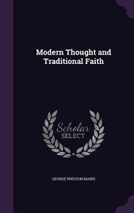 Modern Thought And Traditional Faith di George Preston Mains edito da Palala Press