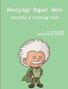 Everyday Super Hero Activity & Coloring Book di Sara Zuboff edito da Lulu.com