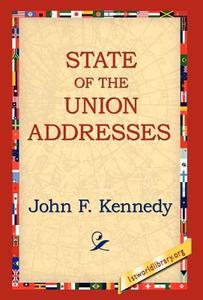 State of the Union Addresses di John F. Kennedy edito da 1st World Library - Literary Society