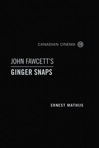 John Fawcett's Ginger Snaps di Ernest Mathijs edito da University of Toronto Press