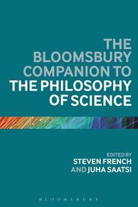 The Bloomsbury Companion to the Philosophy of Science edito da Bloomsbury Academic