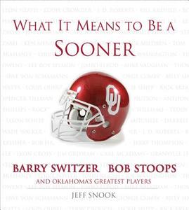 What It Means to Be a Sooner di Barry Switzer, Jeff Snook, Bob Stoops edito da Triumph Books (IL)