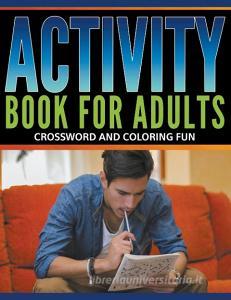 Activity Book For Adults di Speedy Publishing Llc edito da Speedy Publishing LLC