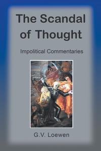 The Scandal of Thought di G. V. Loewen edito da Strategic Book Publishing & Rights Agency, LLC
