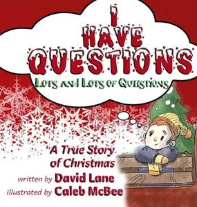 I Have Questions, Lots and Lots of Questions di David Lane edito da Bear's Place Publishing