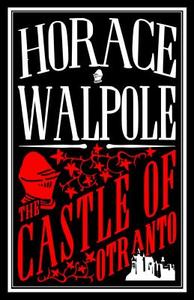 The Castle of Otranto di Horace Walpole edito da Alma Books Ltd