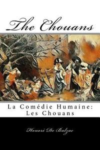 The Chouans: La Comedie Humaine: Les Chouans di Honore De Balzac edito da Createspace Independent Publishing Platform