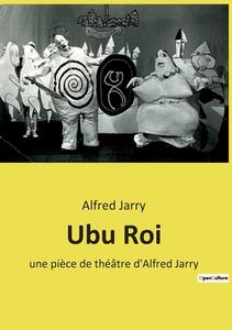 Ubu Roi di Alfred Jarry edito da Culturea