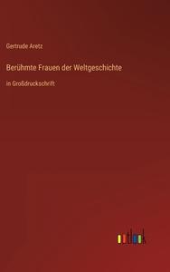 Berühmte Frauen der Weltgeschichte di Gertrude Aretz edito da Outlook Verlag