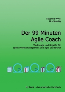 Der 99 Minuten Agile Coach di Susanne Wyss, Urs Spaetig edito da Books on Demand
